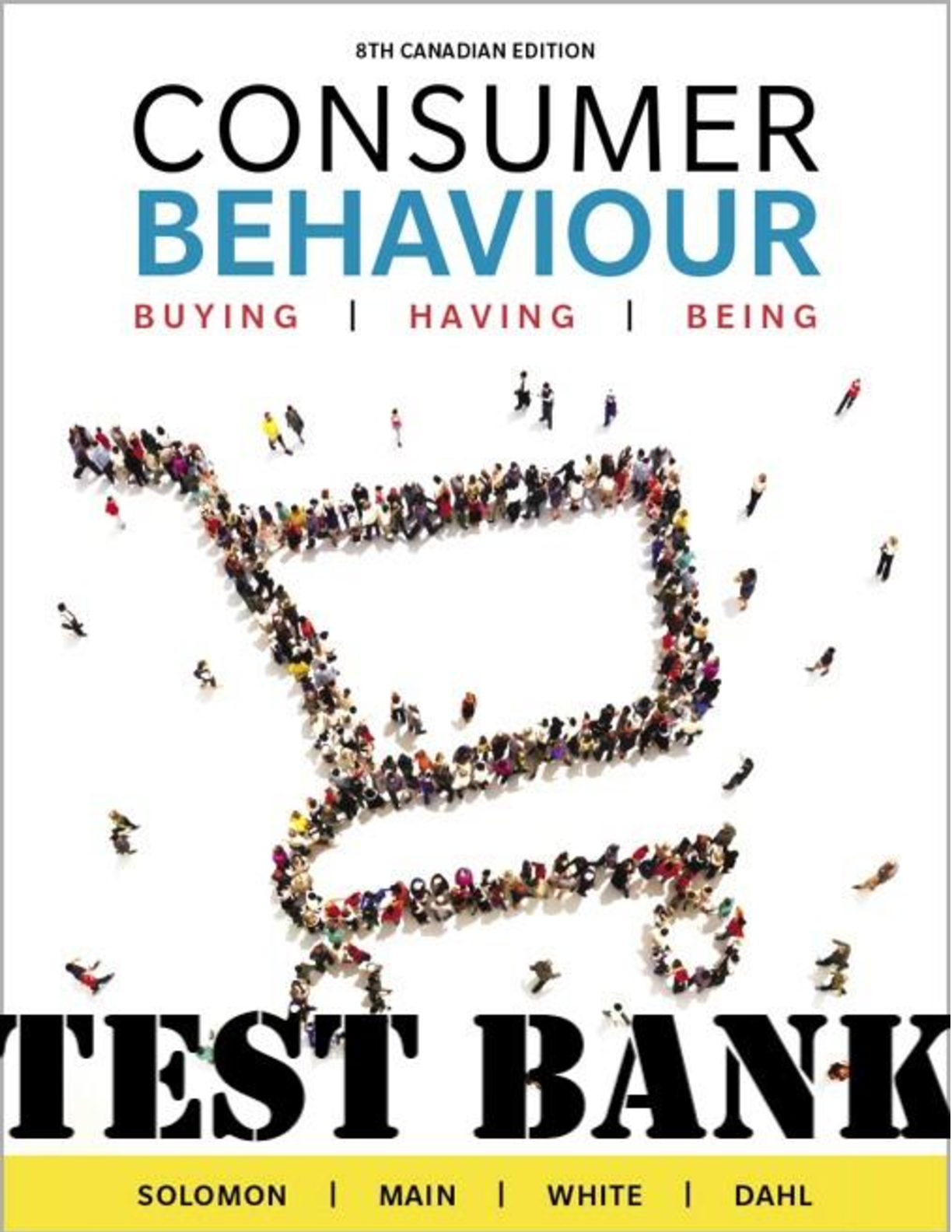 TESTBANK for Consumer Behaviour Buying, Having, and Being, 8th Canadian Edition. BySolomon, Main, White & Dahl.  ISBN-10: 0134858328. All 15 Chapters.